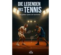 Die Legenden des Tennis: Die größten Spieler der Geschichte