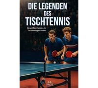 Die Legenden des Tischtennis: Die größten Spieler in der Geschichte des Tischtennis
