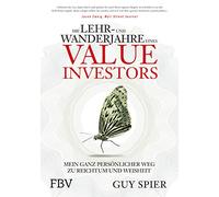 Die Lehr- und Wanderjahre eines Value-Investors: Mein ganz persönlicher Weg zu Reichtum und Weisheit