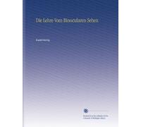Die Lehre Vom Binocularen Sehen