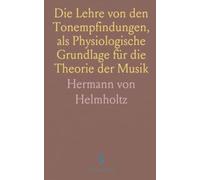 Die Lehre von den Tonempfindungen, als Physiologische Grundlage für die Theorie der Musik