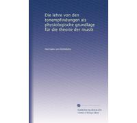 Die lehre von den tonempfindungen als physiologische grundlage für die theorie der musik: Volume 2