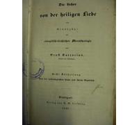 Die Lehre von der heiligen Liebe oder Grundzüge der evangelisch-kirchlichen Moraltheologie.