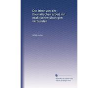 Die lehre von der thematischen arbeit mit praktischen übun gen verbunden