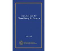 Die Lehre von der Überwälzung der Steuern (Vol-1)