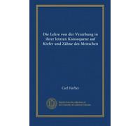 Die Lehre von der Vererbung in ihrer letzten Konsequenz auf Kiefer und Zähne des Menschen