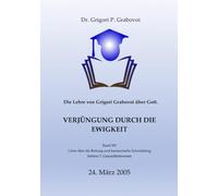 Die Lehre von Grigori Grabovoi über Gott. Verjüngung durch die Ewigkeit.: Band 393 der Lehre über Rettung und harmonische Entwicklung
