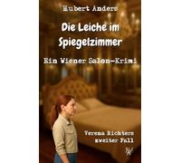 Die Leiche im Spiegelzimmer: Ein Wiener Salon-Krimi: Verena Richters zweiter Fall