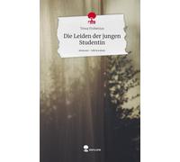 Die Leiden der jungen Studentin. Life is a Story - story.one