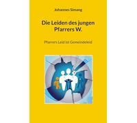 Die Leiden des jungen Pfarrers W.: Pfarrers Leid ist Gemeindeleid