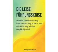 Die leise Führungskrise: Warum Verantwortung heute unter Zug steht - und wie Führung wieder tragfähig wird