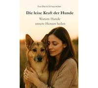 Die leise Kraft der Hunde: Warum Hunde unsere Herzen heilen