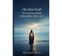 Die leise Kraft: Wie Hochsensibilität deine größte Stärke wird