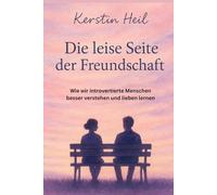 Die leise Seite der Freundschaft: Wie wir introvertierte Menschen besser verstehen und lieben lernen