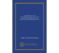 Die leitenden sozial- und wirtschaftsphilosophischen ideen in der deutschen nationalökonomie und die ueberwindung des Smithianismus uf Mohl und Hermann