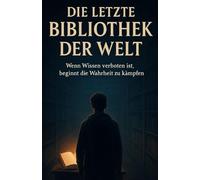 Die letzte Bibliothek der Welt: Die Wahrheit der Letzten Bibliothek