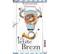 Die letzte Brezn: Ein Krimi aus dem Bayerischen Wald: 1