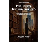 Die Letzte Buchhandlung: Ein Roman über Hoffnung, Verlust und die Macht der Geschichten (Chroniken der Scheidewege)