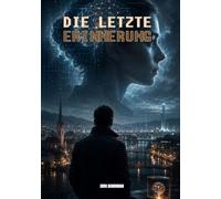 Die letzte Erinnerung (ROMANE: Sci-Fi)