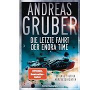 Die letzte Fahrt der Enora Time: Science-Fiction Kurzgeschichten - "Wer in Grubers Science-Fiction-Welten vordringt, wird niemals mehr wieder umkehren wollen." (Michael Marcus Thurner)