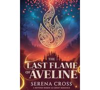 Die Letzte Flamme von Aveline (Eine heiße Reverse-Harem-Akademie-Romance): Band 2
