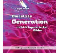 Die letzte Generation nicht-KI-generierter Bilder: Eine fotografische Reise durch Absurdistan