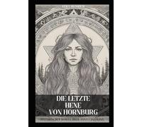 Die letzte Hexe von Hornburg: Historischer Roman über Anna Landmann