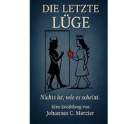 Die letzte Lüge: Nichts ist, wie es scheint.