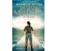 Die letzte Melderin: III Die Botin: 3