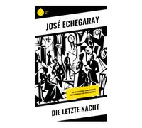 Die letzte Nacht: Spanisches Drama um Schuld, Ehre und Gewissensqual im bürgerlichen Melodram des 19. Jahrhunderts