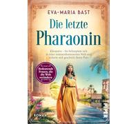 Die letzte Pharaonin: Kleopatra - Sie behauptete sich in einer männderdominierten Welt und sicherte sich geschickt ihren Platz | Romanbiografie