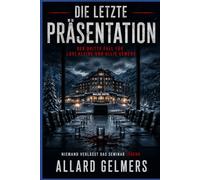 Die letzte Präsentation, " Niemand verlässt das Seminar lebend": Der dritte Fall für Luki Kleine und Allie Gemers (Ein Alpen-Krimi mit Luki Kleine und Allie Gemers)