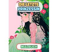 Die Letzte Prinzessin Malbuch: Farbung Seiten Von Multikulturellen Königinnen Königlichen Frauen Kaiserin Palast Mittelalter Königreich Burg Adelig ... Stressabbau | Für Kinder Erwachsene