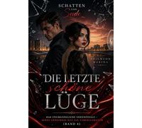 Die letzte schöne Lüge: Das unumgängliche Serienfinale - Jedes Geheimnis hat ein Verfallsdatum (Band 4) (Schatten und Seide)