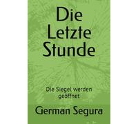 Die Letzte Stunde: Die Siegel werden geöffnet