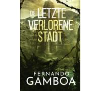 Die letzte verlorene Stadt: 2 (Die Abenteuer von Ulises Vidal)