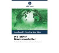 Die letzten Genossenschaften: Politische Ökonomie des Genossenschaftswesens