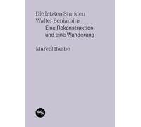 Die letzten Stunden Walter Benjamins: Eine Rekonstruktion und eine Wanderung: 13