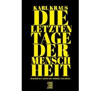 Die letzten Tage der Menschheit: Tragödie in 5 Akten mit Vorspiel und Epilog