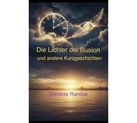 Die Lichter der Illusion: und andere Kurzgeschichten