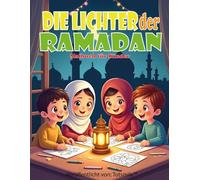 Die Lichter des Ramadan: Für Kinder von 3 bis 8 Jahren | Islamisches Lern-Malbuch | Ramadan-Aktivitätsbuch für muslimische Kinder