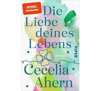 Die Liebe deines Lebens | Cecelia Ahern