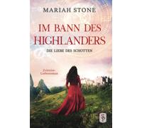 Die Liebe des Schotten: Ein Historischer Zeitreise-Liebesroman: 4 (Im Bann des Highlanders)