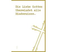 Die Liebe Gottes überwindet alle Hindernisse.: DIN A5 | Softcover | 100 linierte Seiten für Gebete, Bibelverse, Gedanken und Inspiration | Perfekt für Andachten, Bibelstudium und spirituelle Notizen