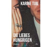 Die Liebeshungrigen: Roman | Ein kluger, fesselnder Roman: 'Eine Art Oper der modernen Zeit, in der die Liebe überall ist.' La Grande Librairie
