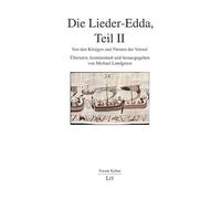 Die Lieder-Edda, Teil II: Von den Königen und Fürsten der Vorzeit. Übersetzt, kommentiert und herausgegeben von Michael Lundgreen