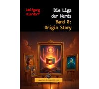 Die Liga der Nerds - Band 0: Origin Story
