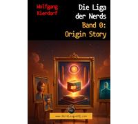 Die Liga der Nerds - Band 0: Origin Story