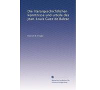 Die literargeschichtlichen kenntnisse und urteile des Jean-Louis Guez de Balzac