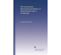 Die Lösung des Besitzsteuerproblems in Deutschland und in Frankreich